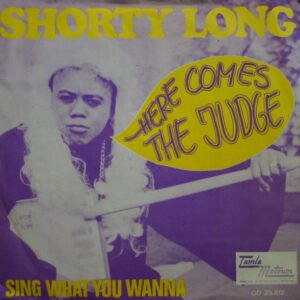SHORTY LONG HERE COMES THE JUDGE 45T