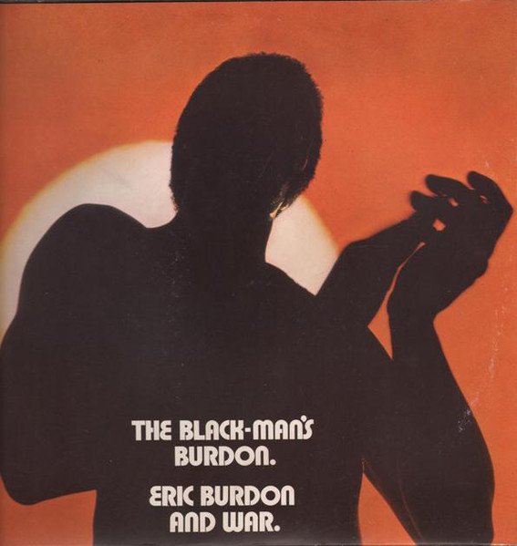ERIC BURDON AND WAR THE BLACK-MAN'S BURDON