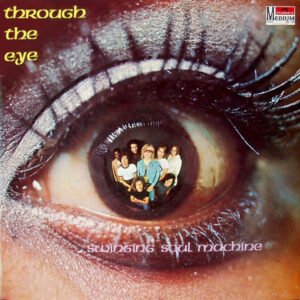 SWINGING SOUL MACHINE THROUGH THE EYE