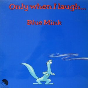 BLUE MINK ONLY WHEN I LAUGH