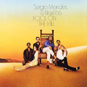 SERGIO MENDES FOOL ON THE HILL