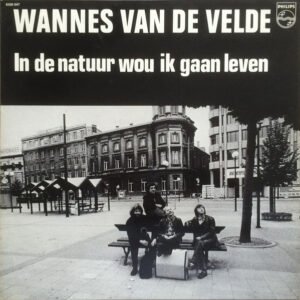 WANNES VAN DE VELDE IN DE NATUUR WOU IK GAAN LEVEN
